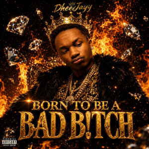 BORN TO BE A BAD B!TCH by Dheejayy