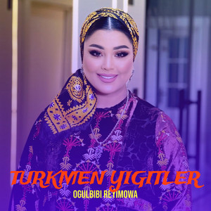 Ogulbibi Reýimowa - Turkmen Yigitler