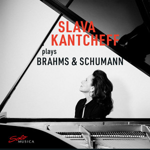 Brahms & Schumann: Piano Works — Slava Kantcheff