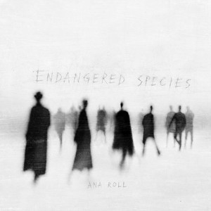 Endangered Species by Ana Roll