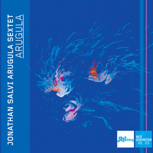 Arugula | Jazz Thing Next Generation Vol. 103 — Jonathan Salvi Arugula Sextet