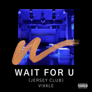 VIXXLE - Wait For U Jersey Club "Mhmm"
