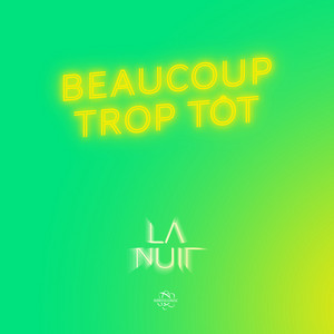 Beaucoup Trop Tôt by La Nuit
