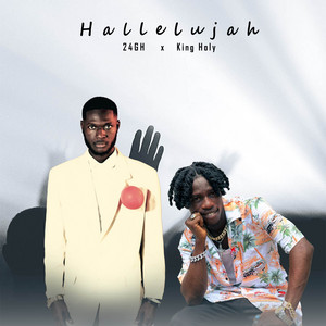 24GH - Hallelujah (feat. King Holy)