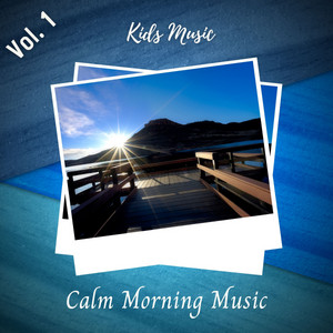 Kids Music: Calm Morning Music Vol. 1 album