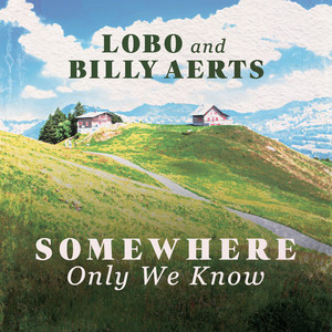 Somewhere Only We Know by Lobo, Billy Aerts