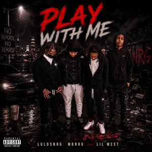 Play With Me by NOREMORSEGANG, MbNrg, Lil West, LulD5Nrg