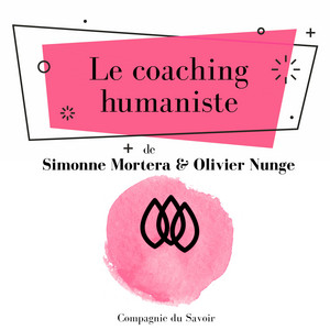 Le coaching humaniste (Les classiques du développement personnel)
