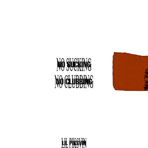No Sucking, No Clubbing by Lil Piksvin