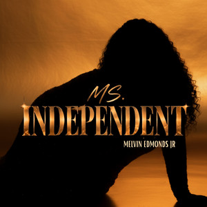 Ms. Independent by Melvin Edmonds JR