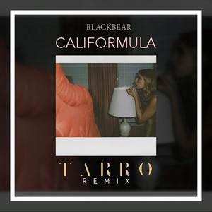 califormula (Tarro Remix) by blackbear, Tarro