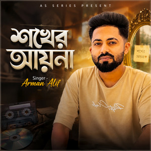 Shokher Ayna by Arman Alif