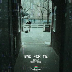 Bad For Me by Smuj, Ghosttown