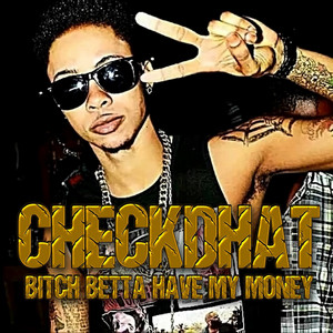 Bitch Betta Have My Money