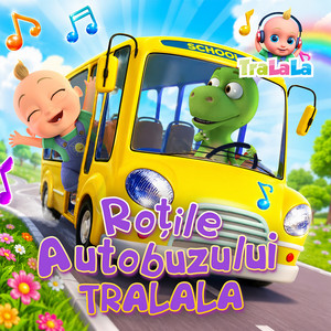 Roțile Autobuzului TraLaLa — Cântec pentru Copii by TraLaLa - Cantece pentru copii
