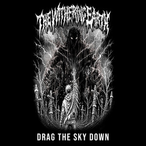 Drag The Sky Down by The Withering Earth