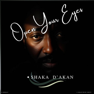 Open Your Eyes by Shaka D'akan