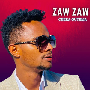 Chera Gutema - Zaw Zaw
