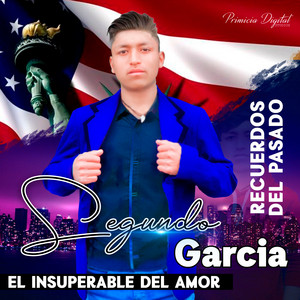 Segundo Garcia El Insuperable Del Amor - Recuerdos del Pasado