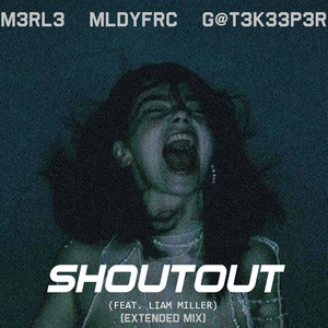 Shoutout (feat. Liam Miller) [Extended Mix]