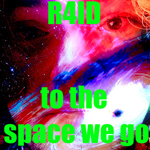 to the space we go by R4ID