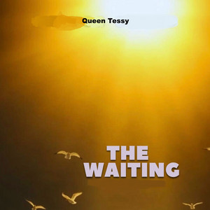 Queen Tessy - THE WAITING