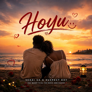Hoyu by Sedzi SA, Suspectdry, Vee Mash T.k.O, TEE ROCK, DaKar