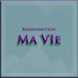 Ma Vie by RaidenMotion