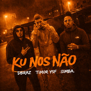 Dbraz, Timor YSF & Simba. - Ku Nos Não