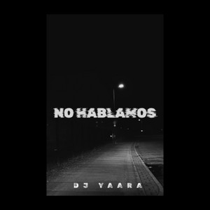 NO HABLAMOS by Dj Yaara