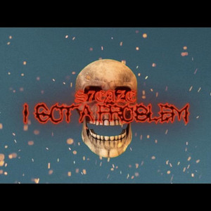 S7EAZE - I Got a Problem!