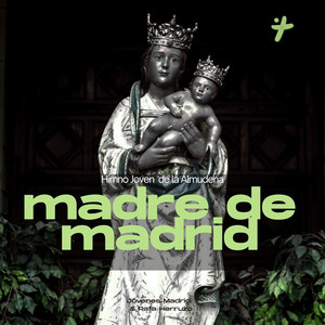 Madre De Madrid (Himno Joven De La Almudena)