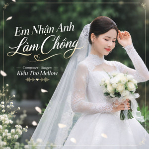 Em Nhận Anh Làm Chồng by Kiều Thơ Mellow