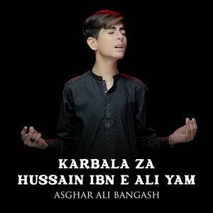Asghar Ali Bangash - Karbala Za Hussain Ibn E Ali Yam