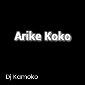 Dj Kamoko - Arike Koko