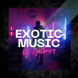 Exotic music by Dj Getbusy