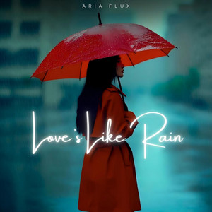 Love's Like Rain by Aria Flux