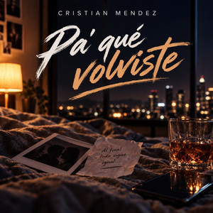 Pa' Qué Volviste by Cristian Mendez