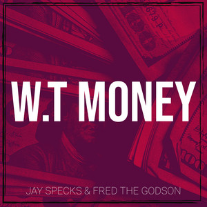 W.T Money by Jay Specks, Fred the Godson