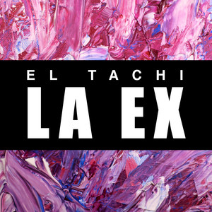 Tachi - La Ex