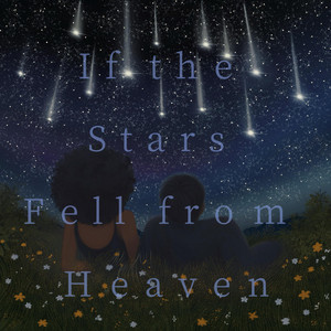 If the Stars Fell from Heaven by SarahKay