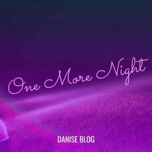 One More Night by Danise Blog