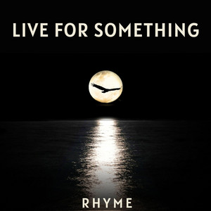 Live for Something by Rhyme