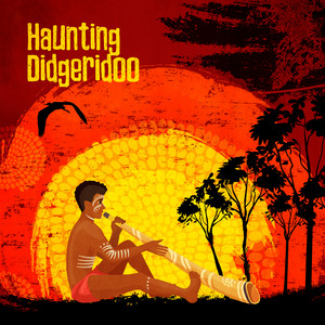 Haunting Didgeridoo – Hypnotic Meditation, Deep State of Relaxation, Creativity & Healing album