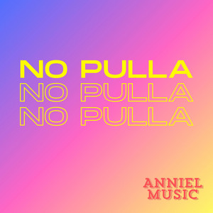 No pulla by Anniel music