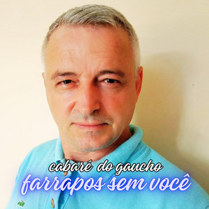 Cabaré do Gaucho - Farrapos Sem Você
