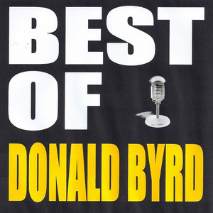 Best of Donald Byrd - Compilation by Donald Byrd | Spotify