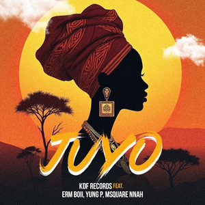 Juyo by KDF records, Erm Boii, Yung P, Msquare_nnah