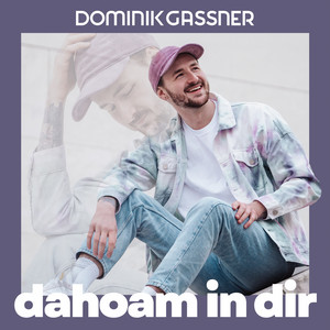Dahoam in dir by Dominik Gassner