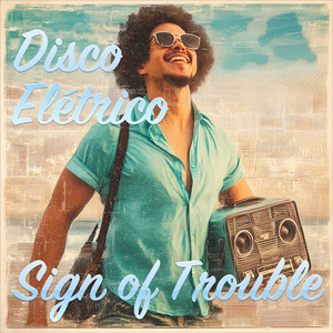 Sign of Trouble by Disco Elétrico